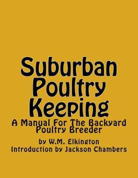 Paperback Suburban Poultry Keeping: A Manual For The Backyard Poultry Breeder Book