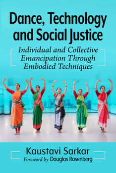 Paperback Dance, Technology and Social Justice: Individual and Collective Emancipation Through Embodied Techniques Book