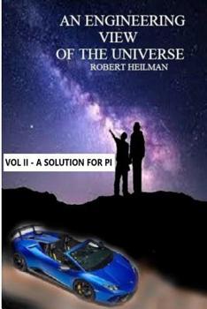 Paperback An Engineering View of the Universe Vol II a Solution for Pi Book