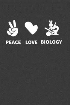 Paperback Peace Love Biology: Perfect Notebook For People Who Loves Peace, Love, Biology. Cute Cream Paper 6*9 Inch With 100 Pages Notebook For Writ Book