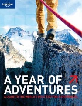 Paperback Lonely Planet a Year of Adventures: A Guide to Where, What and When to Do It Book
