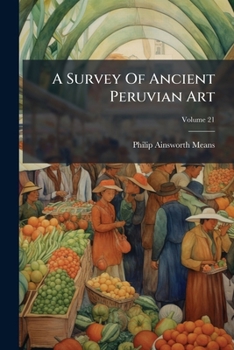 Paperback A Survey Of Ancient Peruvian Art; Volume 21 Book