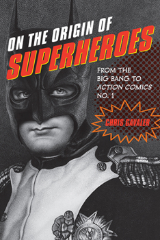 Paperback On the Origin of Superheroes: From the Big Bang to Action Comics No. 1 Book