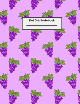 Paperback Dot Grid Notebook: 8.5 x 11 Inches, 100 Pages, Grapes Cover Book