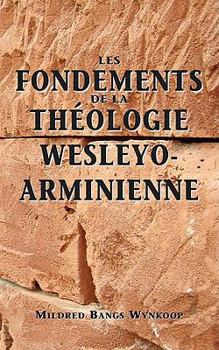 Paperback Fondements de la théologie wesleyo-arminienne (Foundations of Wesleyan-Arminian Theology) [French] Book