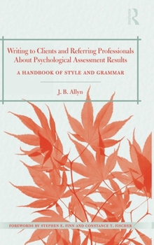 Hardcover Writing to Clients and Referring Professionals about Psychological Assessment Results: A Handbook of Style and Grammar Book