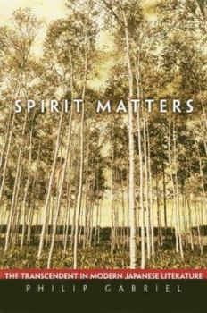 Hardcover Spirit Matters: The Transcendent in Modern Japanese Literature Book
