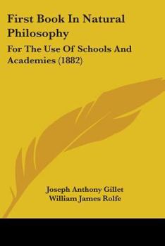 Paperback First Book In Natural Philosophy: For The Use Of Schools And Academies (1882) Book