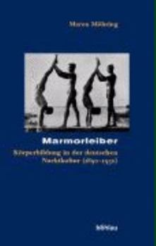 Hardcover Marmorleiber: Korperbildung in Der Deutschen Nacktkultur (1890-1930) [German] Book