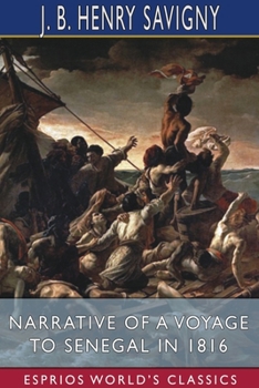 Paperback Narrative of a Voyage to Senegal in 1816 (Esprios Classics): With Alexander Corréard Book