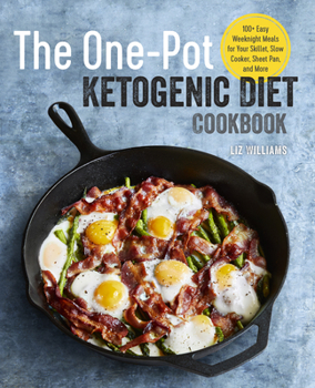 Paperback The One Pot Ketogenic Diet Cookbook: 100+ Easy Weeknight Meals for Your Skillet, Slow Cooker, Sheet Pan, and More Book
