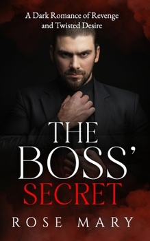 Paperback The Boss' Secret: A Dark Romance of Revenge and Twisted Desire Book