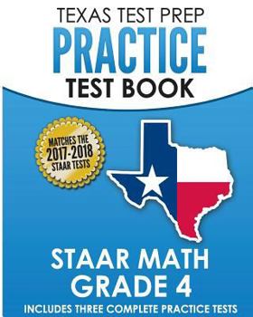 Paperback Texas Test Prep Practice Test Book Staar Math Grade 4: Includes Three Complete Mathematics Practice Tests Book