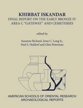 Hardcover Khirbat Iskandar: Final Report on the Early Bronze IV Area C 'Gateway' and Cemeteries Book
