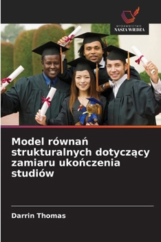Paperback Model równań strukturalnych dotyczący zamiaru ukończenia studiów [Polish] Book