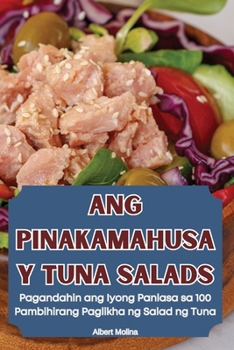 Paperback Ang Pinakamahusay Tuna Salads [Philippine (Other)] Book