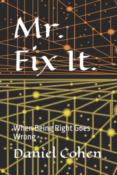Paperback Mr. Fix It.: When Being Right Goes Wrong Book