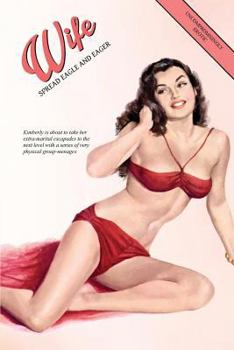 Paperback Wife, Spread Eagle and Eager: Kimberly's Extra-Marital Erotic Escapade Book