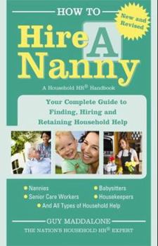 Paperback How to Hire a Nanny: Your Complete Guide to Finding, Hiring, and Retaining Household Help Book