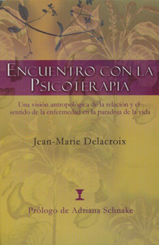 Paperback Encuentro Con La Psicoterapia: Una Visión Antropológica de la Relación Y El Sentido de la Enfermedad En La Paradoja de la Vida [Spanish] Book