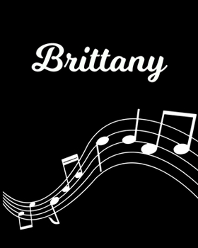 Paperback Brittany: Sheet Music Note Manuscript Notebook Paper - Personalized Custom First Name Initial B - Musician Composer Instrument C Book