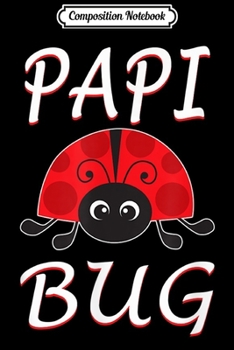 Composition Notebook: Mens Papi Bug Ladybug Dad  Journal/Notebook Blank Lined Ruled 6x9 100 Pages