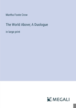 Paperback The World Above; A Duologue: in large print Book