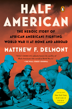 Paperback Half American: The Heroic Story of African Americans Fighting World War II at Home and Abroad Book