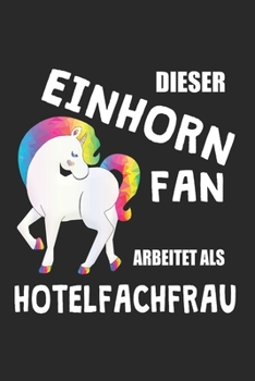 Paperback Dieser Einhorn Fan Arbeitet Als Hotelfachfrau: (A5) 6x9 Zoll - Kariert - 120 Seiten - Geburtstags Geschenk [German] Book