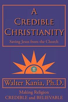Hardcover A Credible Christianity: Saving Jesus from the Church Book