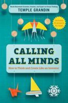 Hardcover Calling All Minds: How to Think and Create Like an Inventor Book