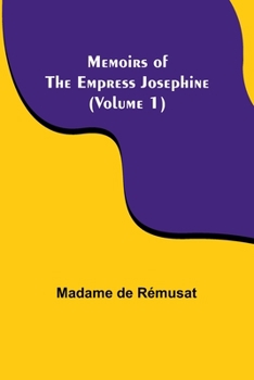 Paperback Memoirs of the Empress Josephine (Volume 1) Book