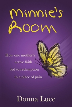 Paperback Minnie's Room: How one mother's active faith led to redemption in a place of pain. Book