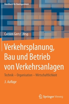 Hardcover Verkehrsplanung, Bau Und Betrieb Von Verkehrsanlagen: Technik - Organisation - Wirtschaftlichkeit [German] Book