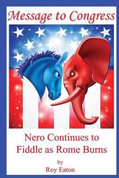 Message to Congress: Nero Continues to Fiddle as Rome Burns