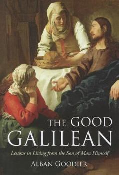 Paperback The Good Galilean: Lessons in Living from the Son of Man Himself Book