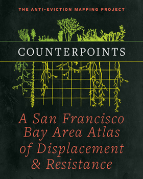 Paperback Counterpoints: A San Francisco Bay Area Atlas of Displacement & Resistance Book