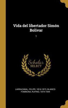 Hardcover Vida del libertador Simón Bolivar: 1 [Spanish] Book