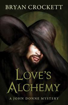 Hardcover Love's Alchemy (A John Donne Mystery, 1) Book