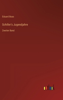Schiller's Jugendjahre. Zweiter Band.