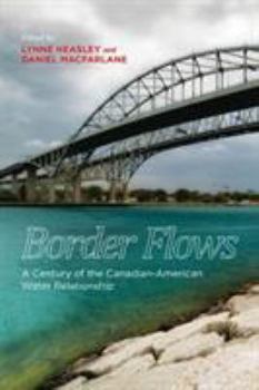 Paperback Border Flows: A Century of the Canadian-American Water Relationship Book