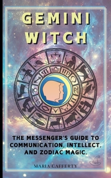 Paperback Gemini Witch: The Messenger's Guide to Communication, Intellect, and Zodiac Magic. Book
