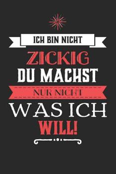 Paperback Ich bin nicht zickig, du machst nur nicht was ich will!: 120 Seiten dotgrid gepunktet A5 Notizbuch für Zicken, Mädchen und Drama Queens [German] Book