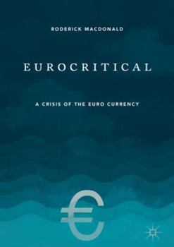 Hardcover Eurocritical: A Crisis of the Euro Currency Book