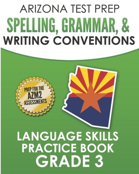 Paperback ARIZONA TEST PREP Spelling, Grammar, & Writing Conventions Grade 3: Language Skills Practice Book