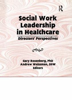 Social Work Leadership in Healthcare: Directors' Perspectives