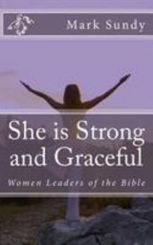 Paperback She is Strong and Graceful: Women Leaders of the Bible Book