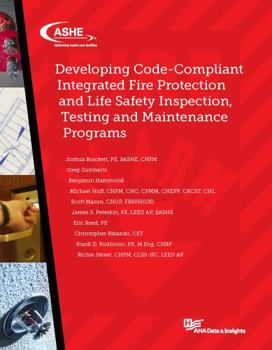 Perfect Paperback Developing Code-Compliant Integrated Fire Protection and Life Safety Inspection, Testing and Maintenance Programs Book