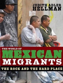 Hardcover The World of Mexican Migrants: The Rock and the Hard Place Book