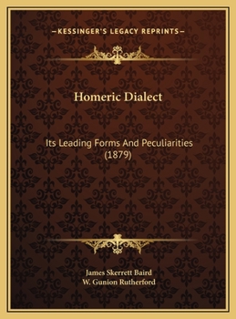 Homeric Dialect: Its Leading Forms And Peculiarities (1879)